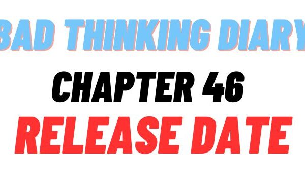 Bad Thinking Diary Chapter 46 Release Date